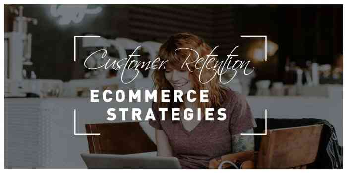 Customer retention strategies for e-commerce